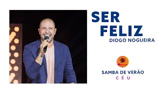 Video thumbnail of "Diogo Nogueira - Ser Feliz (Samba de Verão_Céu)"