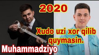 Muhammadziyo Xudo uzi xor qilib quymasin 2020. Мухаммадзиее янги кушик 2020.