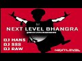 Next level bhangra mashup  dj hans x dj sss x dj raw