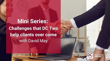 The DC Two Business Development Team - Challenges that DC Two Help Clients Over Come