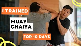 Trained Muay Chaiya (Traditional Muay Thai Boxing) for 10 days !! by Sifu Leo Au Yeung