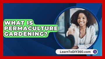 What Is Permaculture Gardening? - LearnToDIY360.com