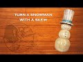 Turn a Snowman with a Skew