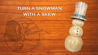 Turn a Snowman with a Skew