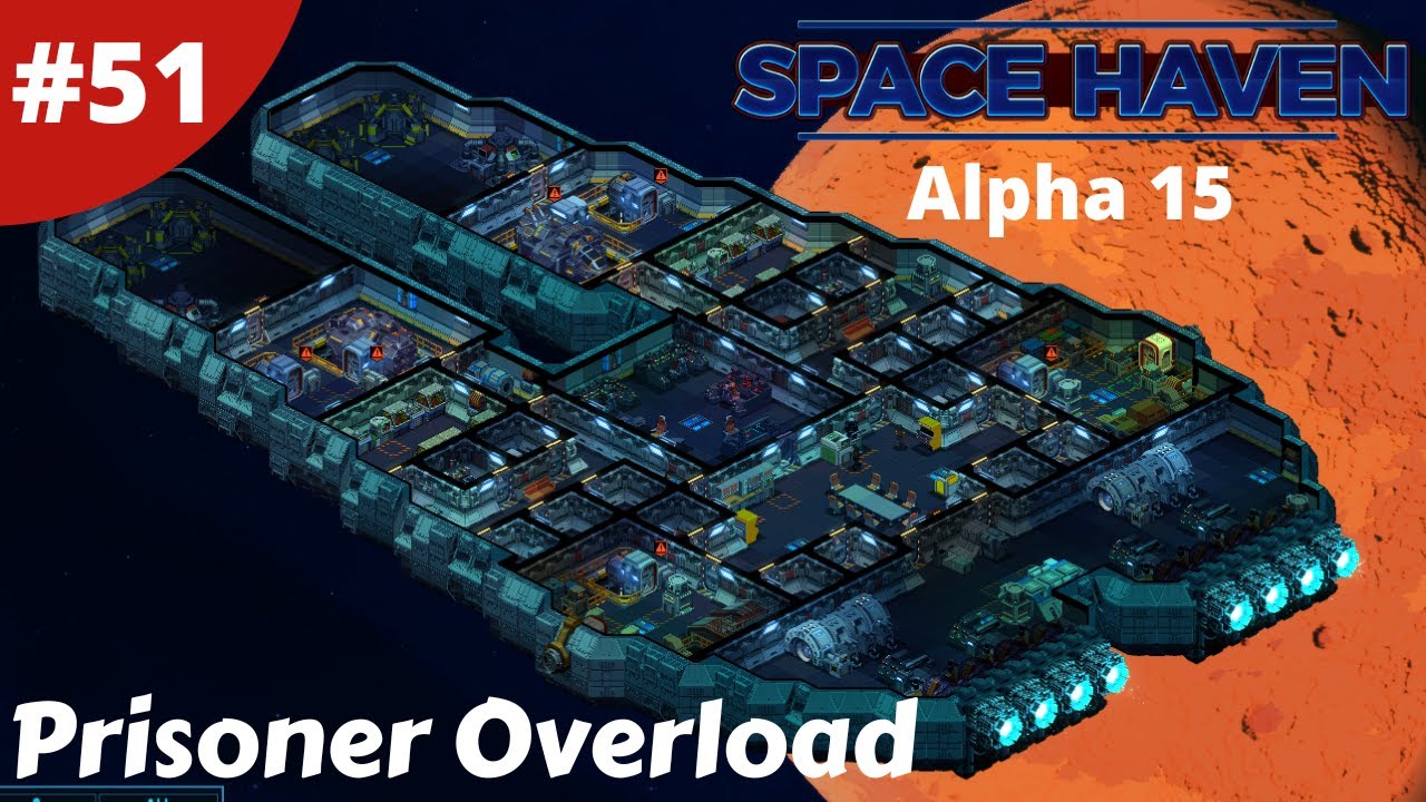 Prisoner Overload Space Haven 51 Alpha 15 Gameplay YouTube