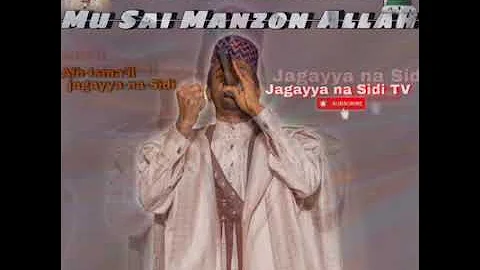 Jagayya Na Sidi Mu Sai Manzon Allah.