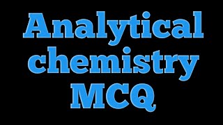 Analytical chemistry#MCQ#GPAT#NIPER#ALL PHARMA COMPETITIVE EXAM