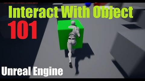 UE4 Interact with Object / Interaction 101