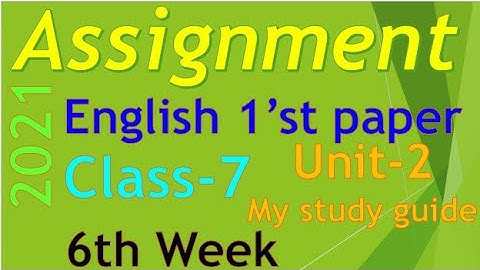 Class 7 assignment 2021. 6th week. English first paper. ৭ম শ্রেণির ইং‌রে‌জি অ্যাসাইন‌মেন্ট ২০২১।