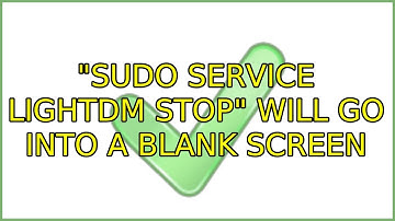 Ubuntu: "sudo service lightdm stop" will go into a blank screen (5 Solutions!!)