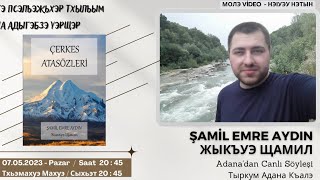 Çerkes Atasözleri Kitabı, Şamil Emre AYDIN ile Söyleşi/Жыкъуэ Щамил Адыгэ Псэлъэжьхэр Тхылъым Тэухуа