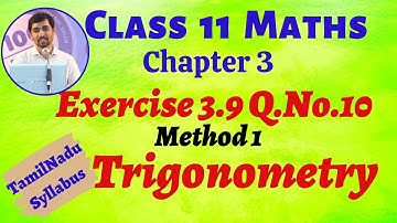 Class 11 Maths| Exercise 3.9 Q.No.10 Method 1 Trigonometry Chapter 3 | Tamil Nadu Syllabus AlexMaths