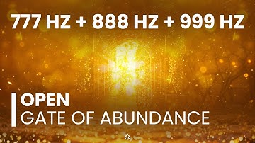 777 Hz + 888 Hz + 999 Hz: Open Gate of Abundance