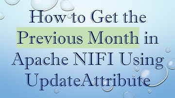 How to Get the Previous Month in Apache NIFI Using UpdateAttribute
