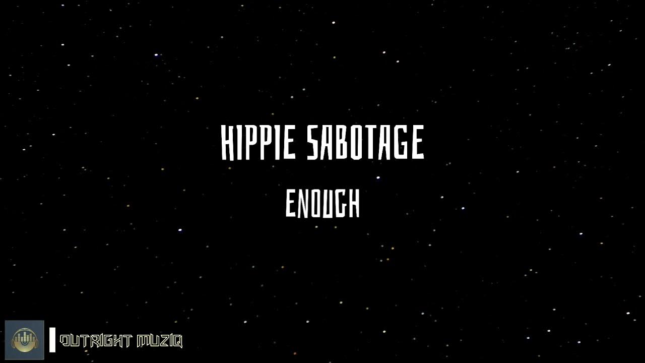 Hippie Sabotage Enough (Lyrics Video) YouTube