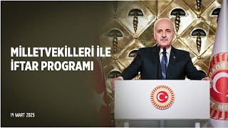 Tbmm Başkanımız, Milletvekilleri Ile Iftar Programında Konuştu. 14.03.2025