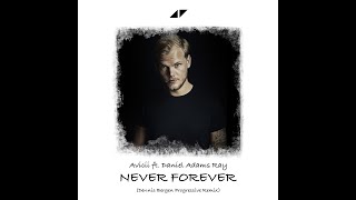 Avicii - Never Forever ft. Daniel Adams Ray (Dennis Bergen Progressive Remix)