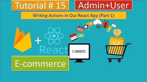 Tutorial#15|React.js/Redux E-Commerce - Writing AppActions and AuthActions| Part-1