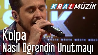 Kolpa - Nasıl Öğrendin Unutmayı (Kral Pop Akustik)