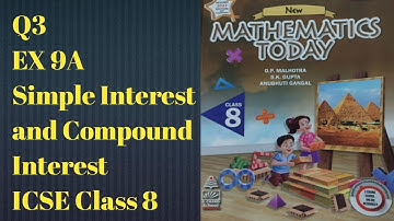 Q3 Ex 9A Simple and Compund Interest | ICSE Math Class 8 | New Mathematics today | OP Malhotra |