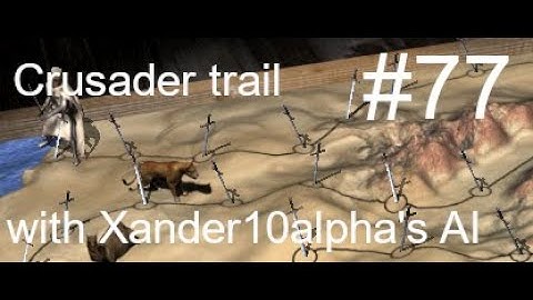 Stronghold crusader - crusader trail 77 with Xander10Alpha