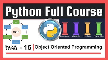 Python - 15 | OOP Principles #Encapsulation #inheritance  #polymorphism  #abstraction | በ አማርኛ