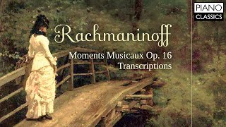Rachmaninoff: Moments Musicaux Op. 16 and Transcriptions