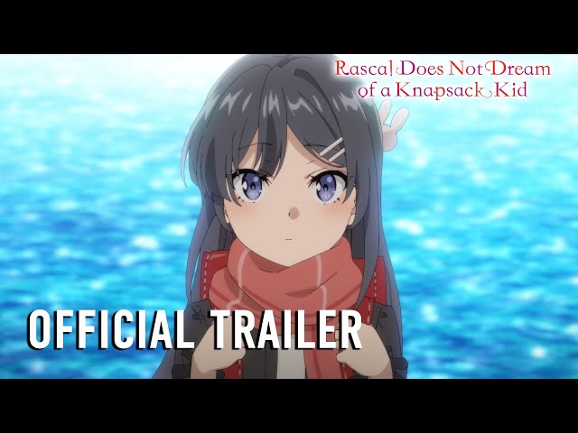 Rascal Does Not Dream of a Knapsack Kid |  OFFICIAL TRAILER class=