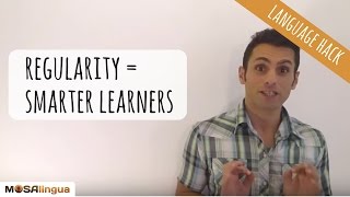 How regularity will make you a smarter language learner (Language Hack n. 7) How regularity will make you a smarter language learner (Language Hack n. 7)