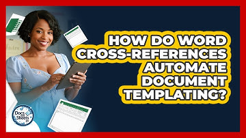 How Do Word Cross-references Automate Document Templating? - Docs and Sheets Pro