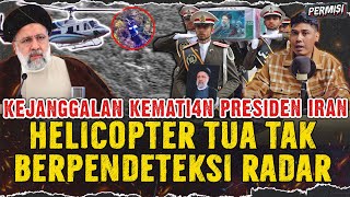 HELICOPTER PRESIDEN IRAN JATUH AKIBAT SABOTASE? TERNYATA PESAWAT TUA !