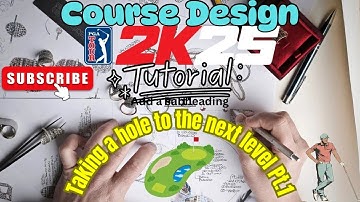 PGA 2K25 Design Tutorial - Taking a hole to the next level Pt1