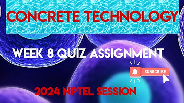 Concrete Technology Week 8 Quiz Assignment Solution | NPTEL 2024 | SWAYAM