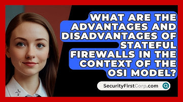 What Are the Advantages and Disadvantages of Stateful Firewalls in the Context of the OSI Model?
