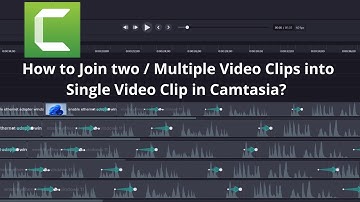 How to Join two / Multiple Video Clips into Single Video Clip in Camtasia? Stich or Unstitch