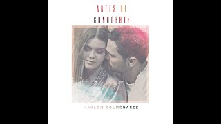 Marlon Colmenarez - Antes de conocerte (Video Oficial)