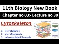 Cytoskeleton Explained| Microfilaments| Microtubules| Intermediate Filaments| 1st year Bio New Book