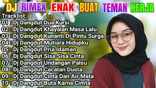 KUMPULAN DJ DANGDUT RIMEX NONSTOP TERPOPULER-DUA KURSI-PALING MANTAP 2023