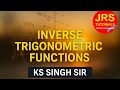 Inverse Trigonometric Functions | KS Singh Sir | JRS Tutorials Varanasi