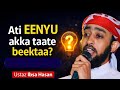 Ustaz Ibsa Hasan Ati Eenyu Akka Taate Of Gaafatteettaa February 2026 Ustaz Ibsa Hasan Ati Eenyu Akka Taate Of Gaafatteettaa February 2026