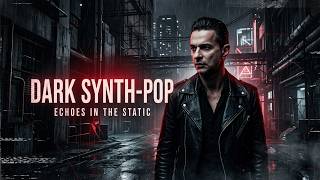 ECHOES IN THE STATIC | Daniel Graves — Dark Synth-Pop / Industrial New Wave (Official Audio)