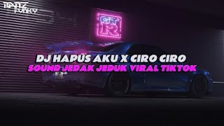 DJ HAPUS AKU x CIRO CIRO BOTLEG MENGKANE || SOUND JJ VIRAL TIKTOK!!!!!!!!