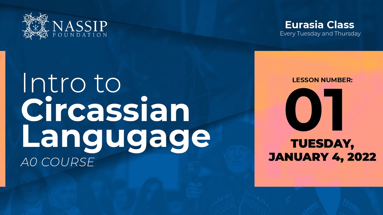 Circassian A0 Intro Course (EA): Lesson 01 (Tuesday, Jan 04, 2022)