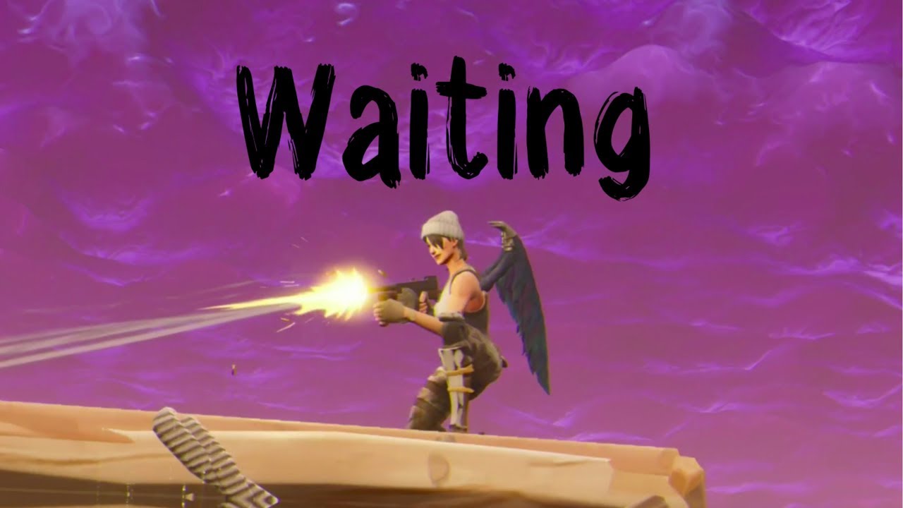 Fortnite Montage Waiting YouTube