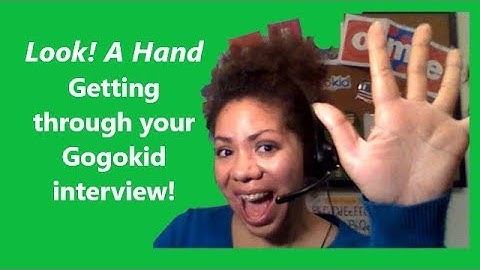 Look! A Hand! UPDATED | Getting through your Gogokid interview!