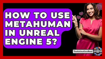 How To Use Metahuman In Unreal Engine 5? - The Animation Reel