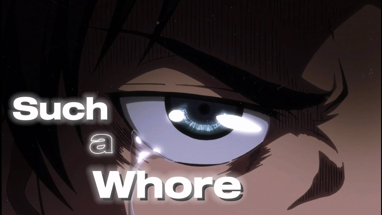 Genocide | Eren Yeager - Such a Whore [Edit/AMV]