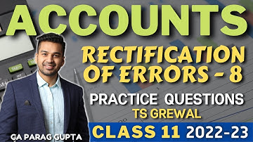 Class 11 ACCOUNTS (2022-23) : Rectification of Errors - 8 | Important Questions (TS Grewal)