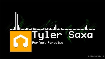 Tyler Saxa - Perfect Paradise (LMMS)