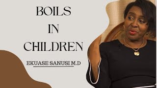 Boils in Children | Ekuase Sanusi M.D. | Pediatrics To Go